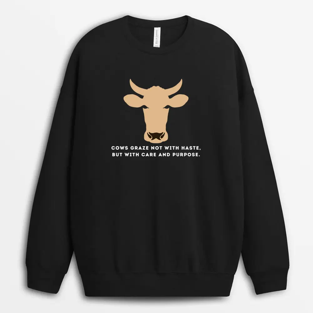 Cows Graze Not With Haste But With Care And Purpose Shawxtee Sweatshirt - Black